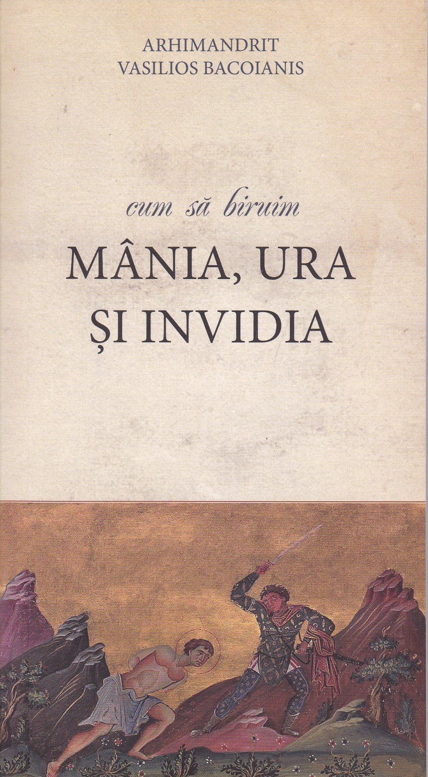 Cum sa biruim mânia ura și invidia
